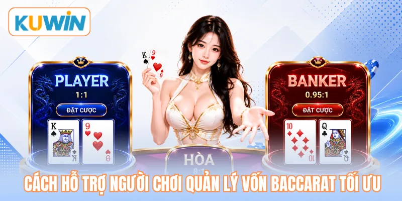 Cách hỗ trợ người chơi quản lý vốn baccarat tối ưu Cách hỗ trợ người chơi quản lý vốn baccarat tối ưu